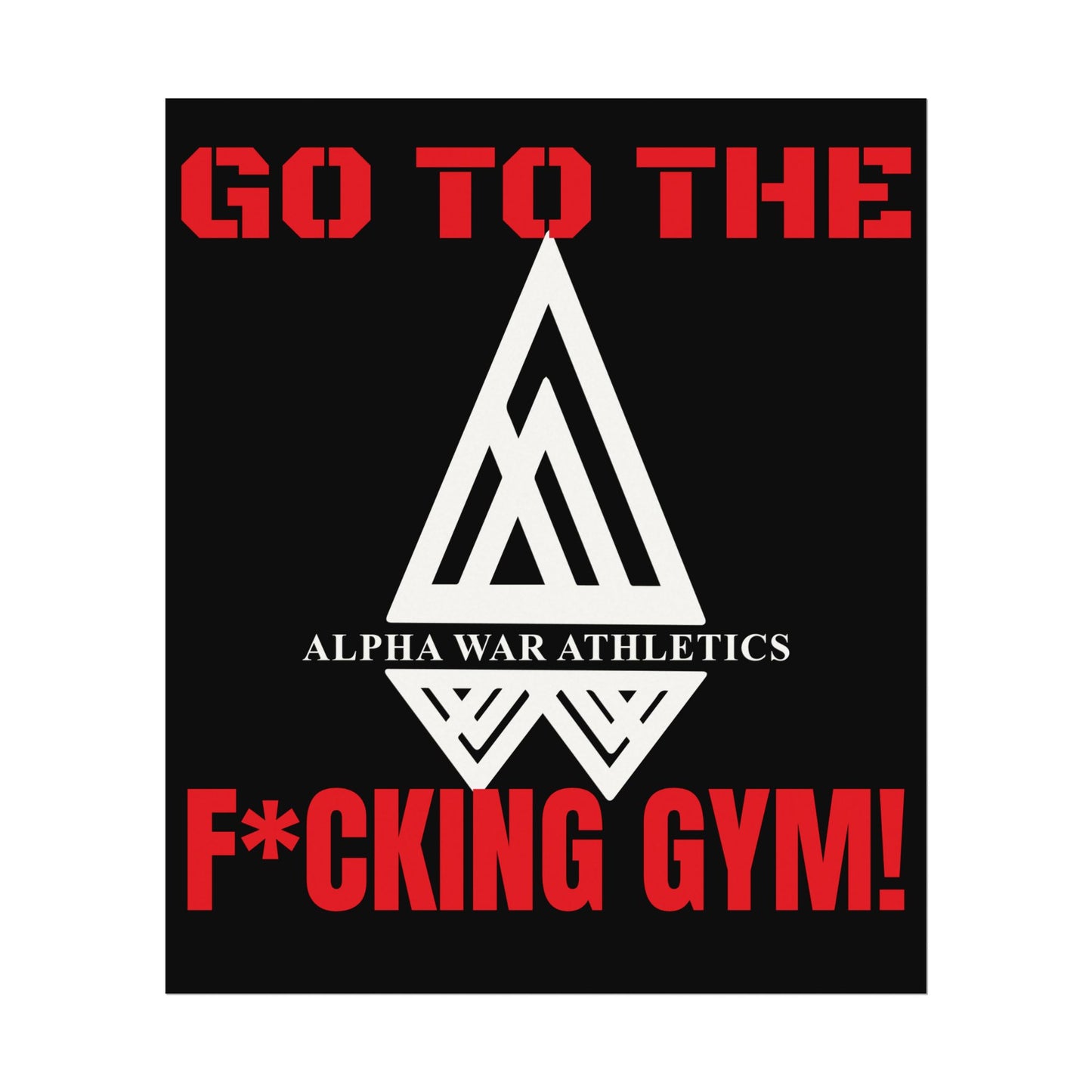GO TO THE F*CKING GYM Motivational Textured Watercolor Matte ALPHA WAR Posters for Fitness Fanatics