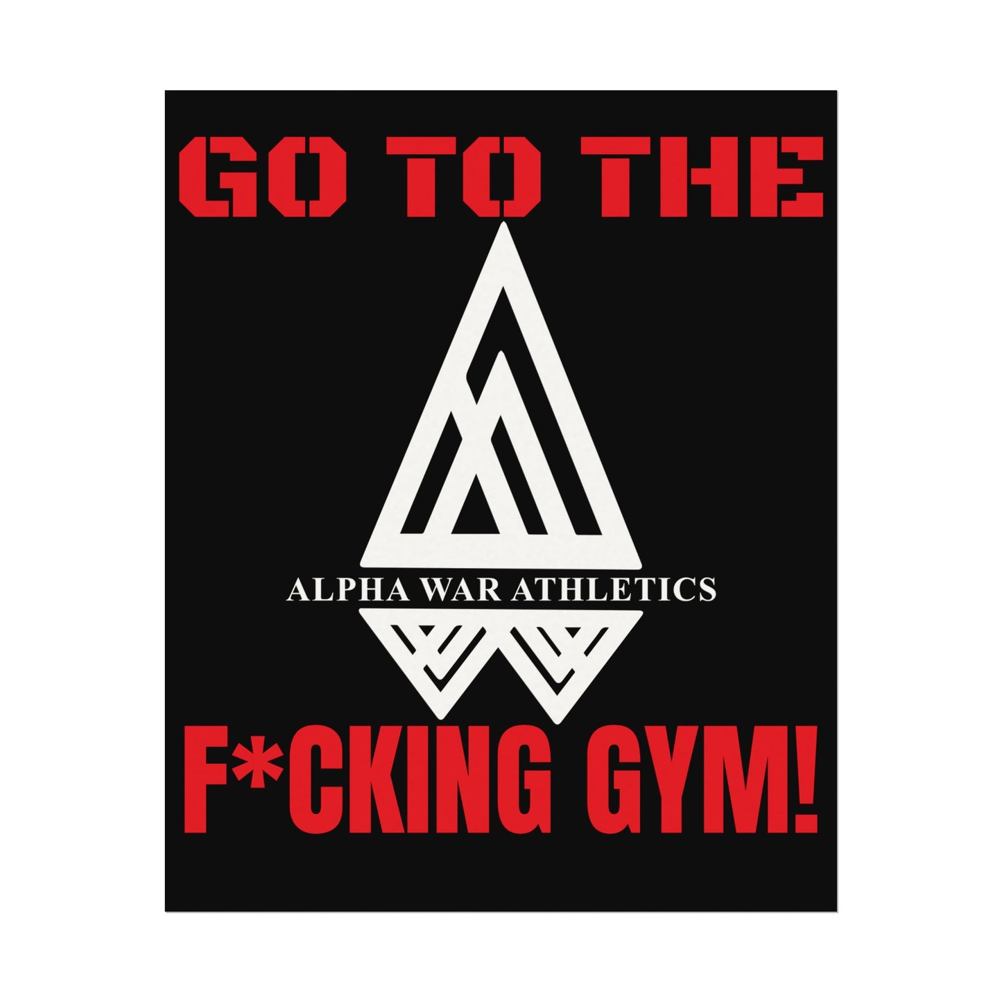 GO TO THE F*CKING GYM Motivational Textured Watercolor Matte ALPHA WAR Posters for Fitness Fanatics
