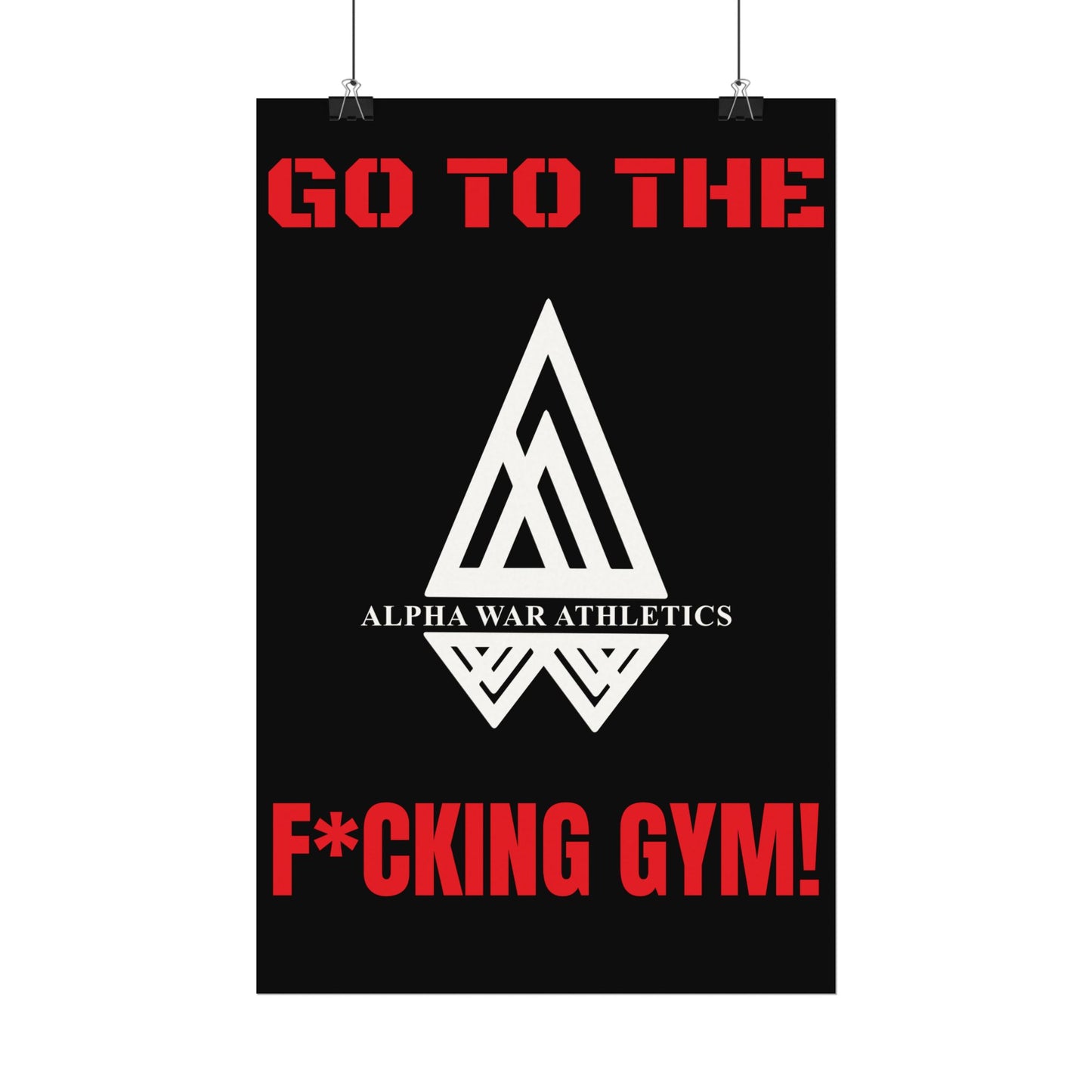 GO TO THE F*CKING GYM Motivational Textured Watercolor Matte ALPHA WAR Posters for Fitness Fanatics