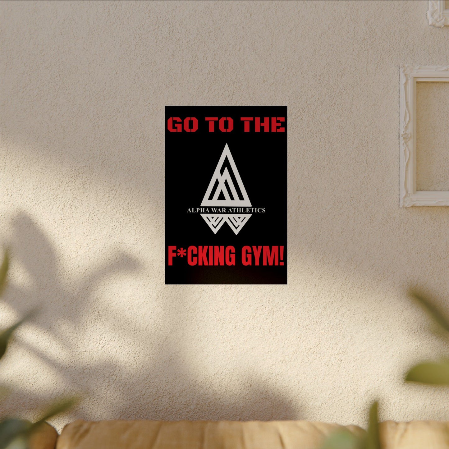 GO TO THE F*CKING GYM Motivational Textured Watercolor Matte ALPHA WAR Posters for Fitness Fanatics