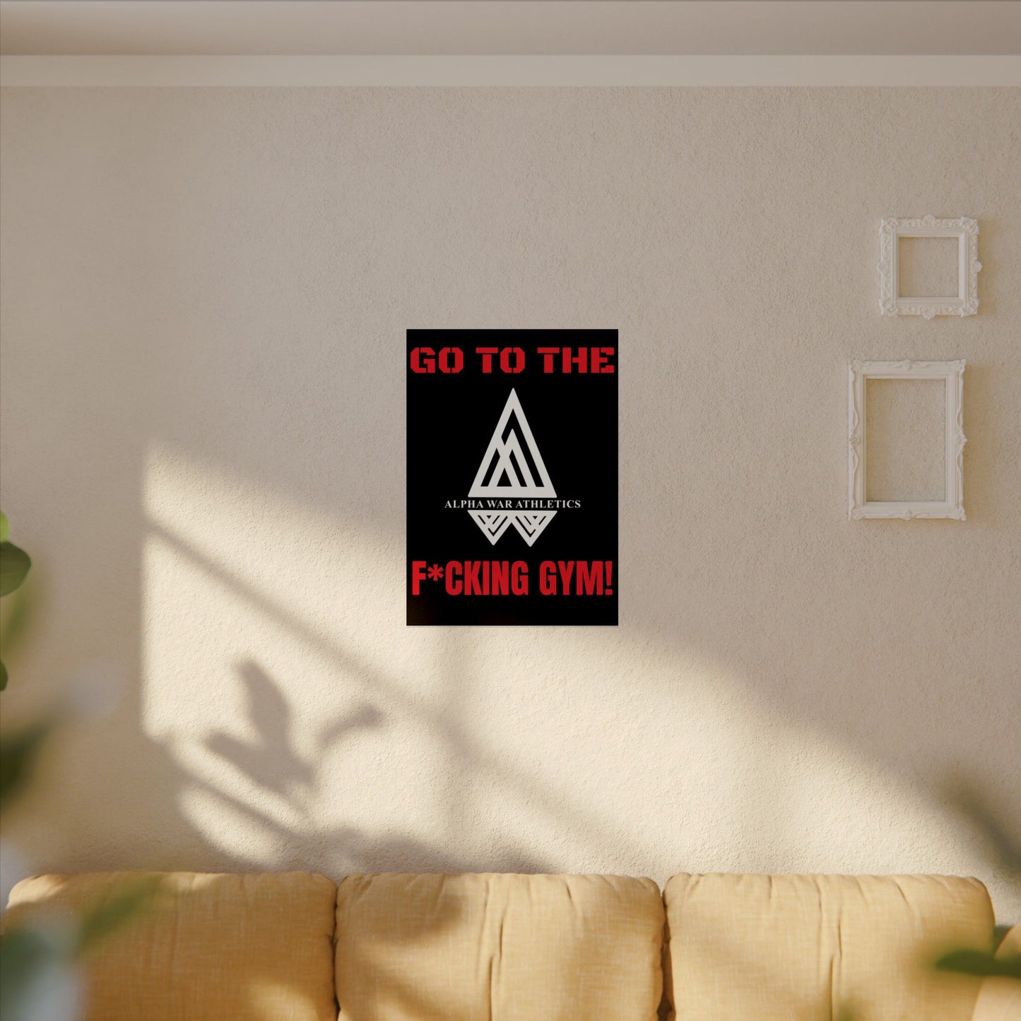 GO TO THE F*CKING GYM Motivational Textured Watercolor Matte ALPHA WAR Posters for Fitness Fanatics